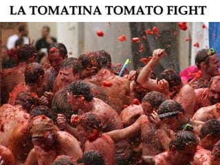LA TOMATINA TOMATO FIGHT
 