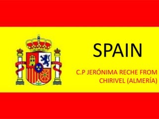 SPAIN
C.P JERÓNIMA RECHE FROM
CHIRIVEL (ALMERÍA)

 