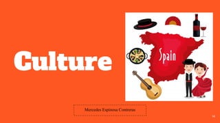 Culture
14
Mercedes Espinosa Contreras
 
