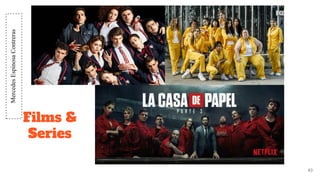 Films &
Series
43
MercedesEspinosaContreras
 