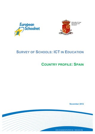 SURVEY OF SCHOOLS: ICT IN EDUCATION
COUNTRY PROFILE: SPAIN
November 2012
 