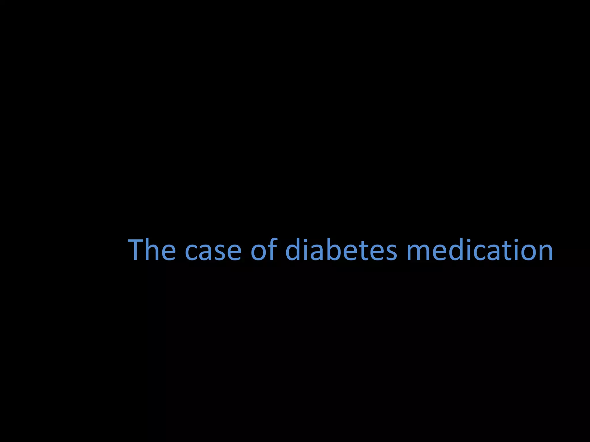 The case of diabetes medication
 