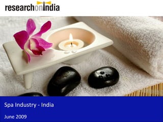 Spa Industry - India
June 2009
 