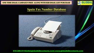 Spain Fax Number Database
816-286-4114|info@globalb2bcontacts.com| www.globalb2bcontacts.com
 