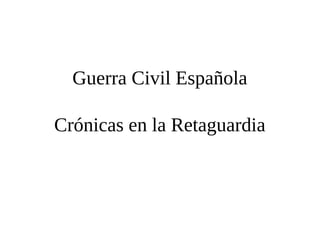 Guerra Civil Española
Crónicas en la Retaguardia
 
