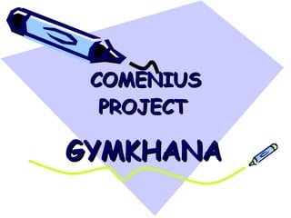 COMENIUS PROJECT   GYMKHANA   