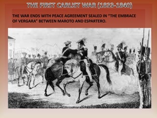 THE WAR ENDS WITH PEACE AGREEMENT SEALED IN “THE EMBRACE
OF VERGARA” BETWEEN MAROTO AND ESPARTERO.
 
