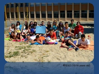 4ºESO (15/16 years old)
 