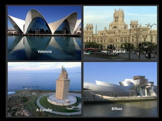 Valencia   Madrid




A Coruña   Bilbao
 