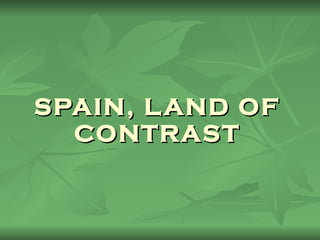 SPAIN, LAND OF CONTRAST 