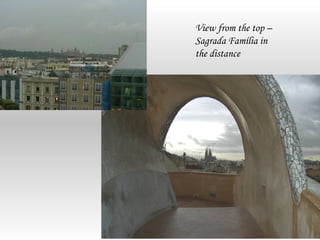 View from the top –
Sagrada Família in
the distance
 