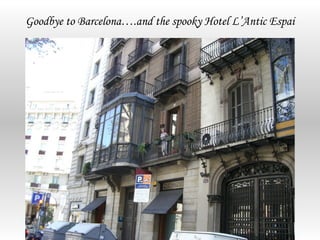 Goodbye to Barcelona….and the spooky Hotel L’Antic Espai
 