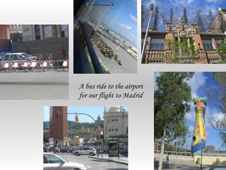 A bus ride to the airport
for our flight to Madrid
 
