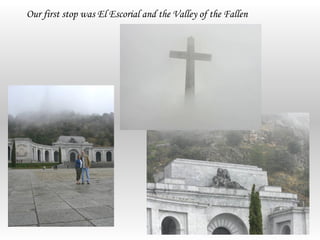 Our first stop was El Escorial and the Valley of the Fallen
 