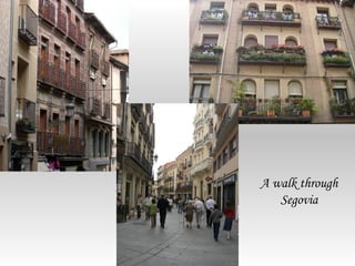 A walk through
   Segovia
 