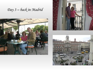 Day 3 – back in Madrid
 