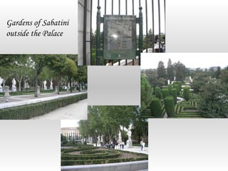 Gardens of Sabatini
outside the Palace
 