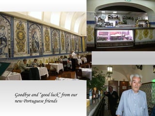 Goodbye and “good luck” from our
new Portuguese friends
 