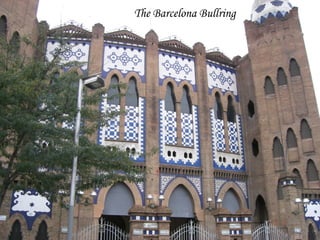 The Barcelona Bullring
 