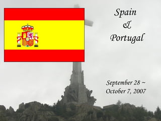 Spain
    &
 Portugal



September 28 ~
October 7, 2007
 