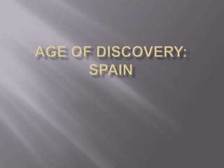 Age of discovery: Spain 