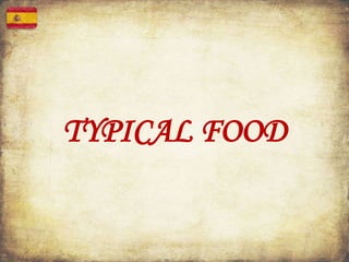 TYPICAL FOOD
 