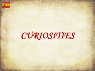 CURIOSITIES
 