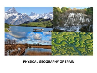 PHYSICAL GEOGRAPHY OF SPAIN
 