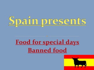 Food for special days
Banned food
 