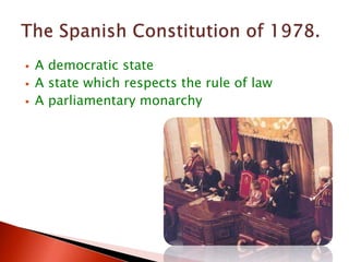  A democratic state
 A state which respects the rule of law
 A parliamentary monarchy
 