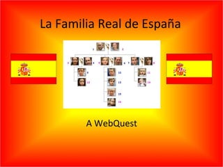 La Familia Real de España
A WebQuest
 