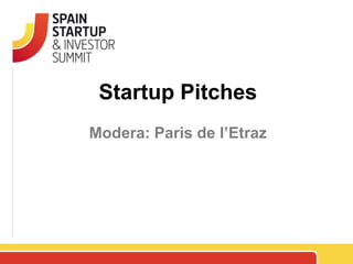 Startup Pitches
Modera: Paris de l’Etraz
 
