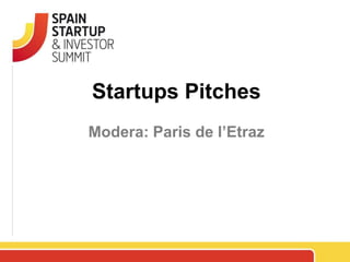 Startups Pitches
Modera: Paris de l’Etraz
 