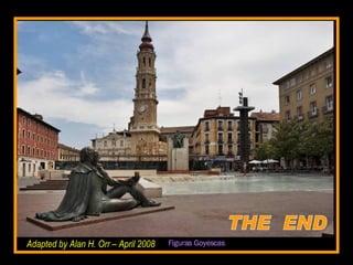 Figuras Goyescas THE END Adapted by Alan H. Orr – April 2008