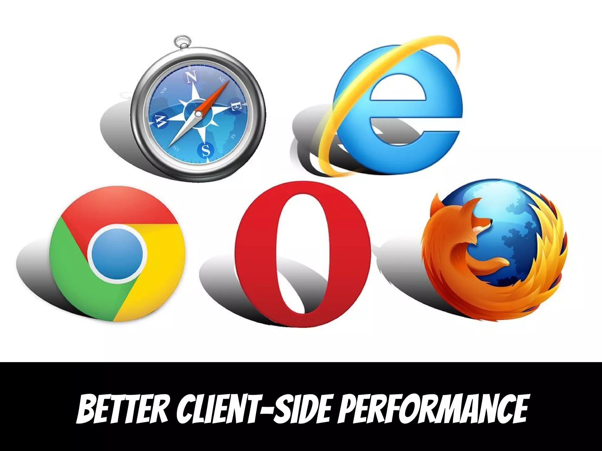 Better client-side performance
 