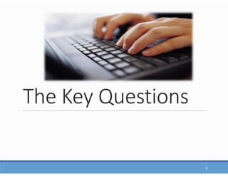 The Key Questions
8
 