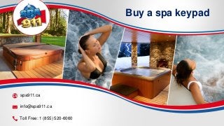 Buy a spa keypad
spa911.ca
info@spa911.ca
Toll Free: 1 (855) 520-6060
 