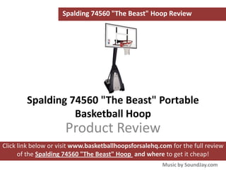 Spalding 74560 "The Beast" Hoop Review




        Spalding 74560 "The Beast" Portable
                  Basketball Hoop
                      Product Review
Click link below or visit www.basketballhoopsforsalehq.com for the full review
      of the Spalding 74560 "The Beast" Hoop and where to get it cheap!
                                                        Music by SoundJay.com
 