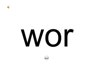 wor wor 