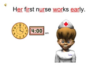 H er  f ir st n ur se  wor ks  ear ly.  am 