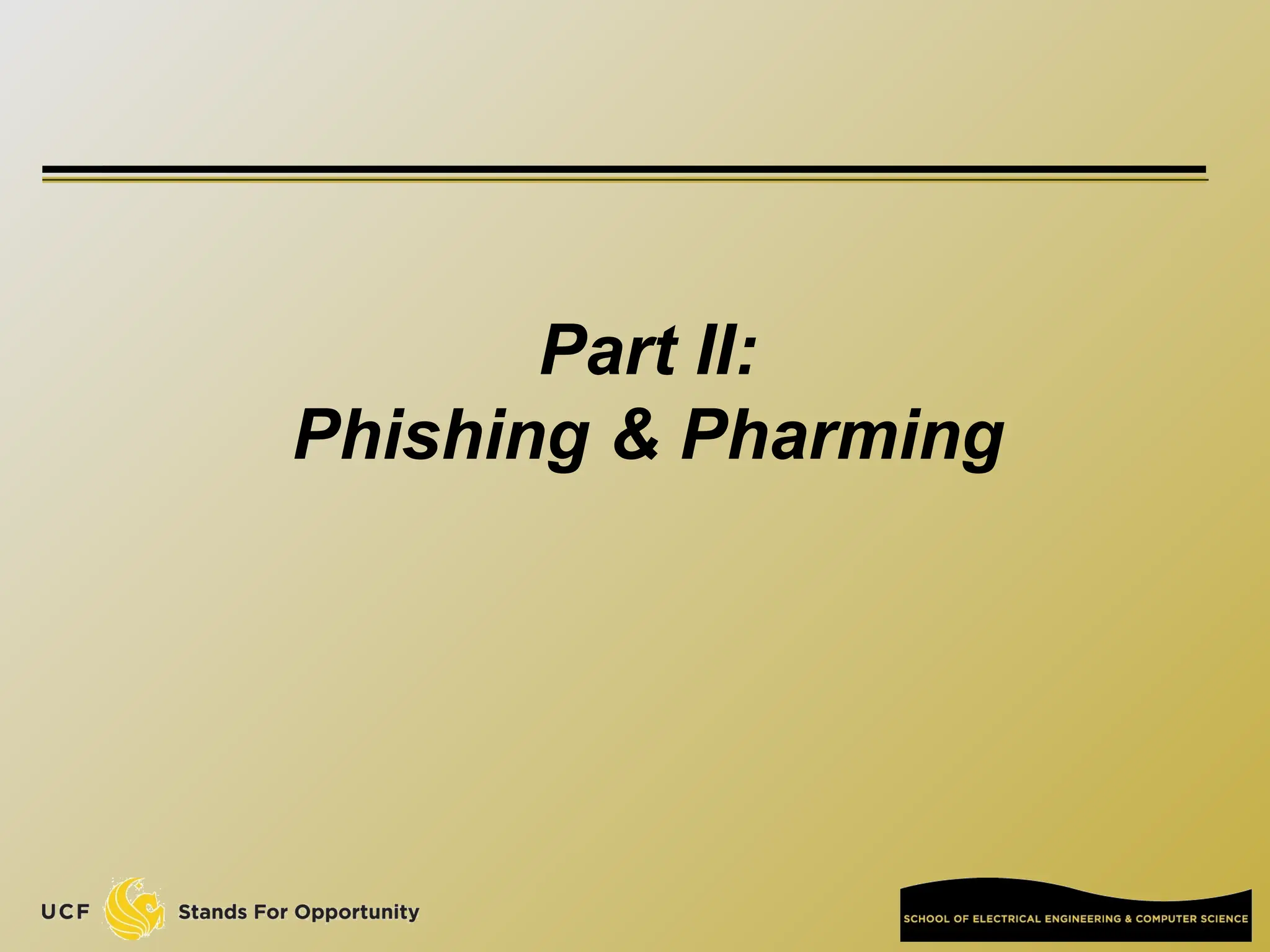 Part II:
Phishing & Pharming
 