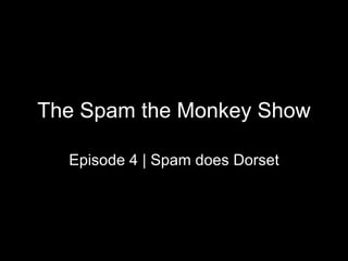 The Spam the Monkey Show Episode 4 | Spam does Dorset 