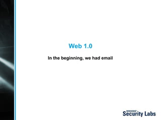 Web 1.0 In the beginning, we had email 