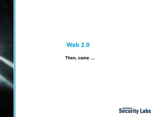 Web 2.0 Then, came … 