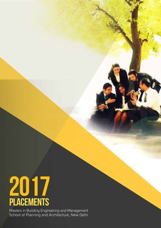 placements
2017
MastersinBuildingEngineeringandManagement
SchoolofPlanningandArchitecture,NewDelhi
 