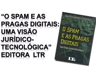 Spam e as pragas digitais   iv cide