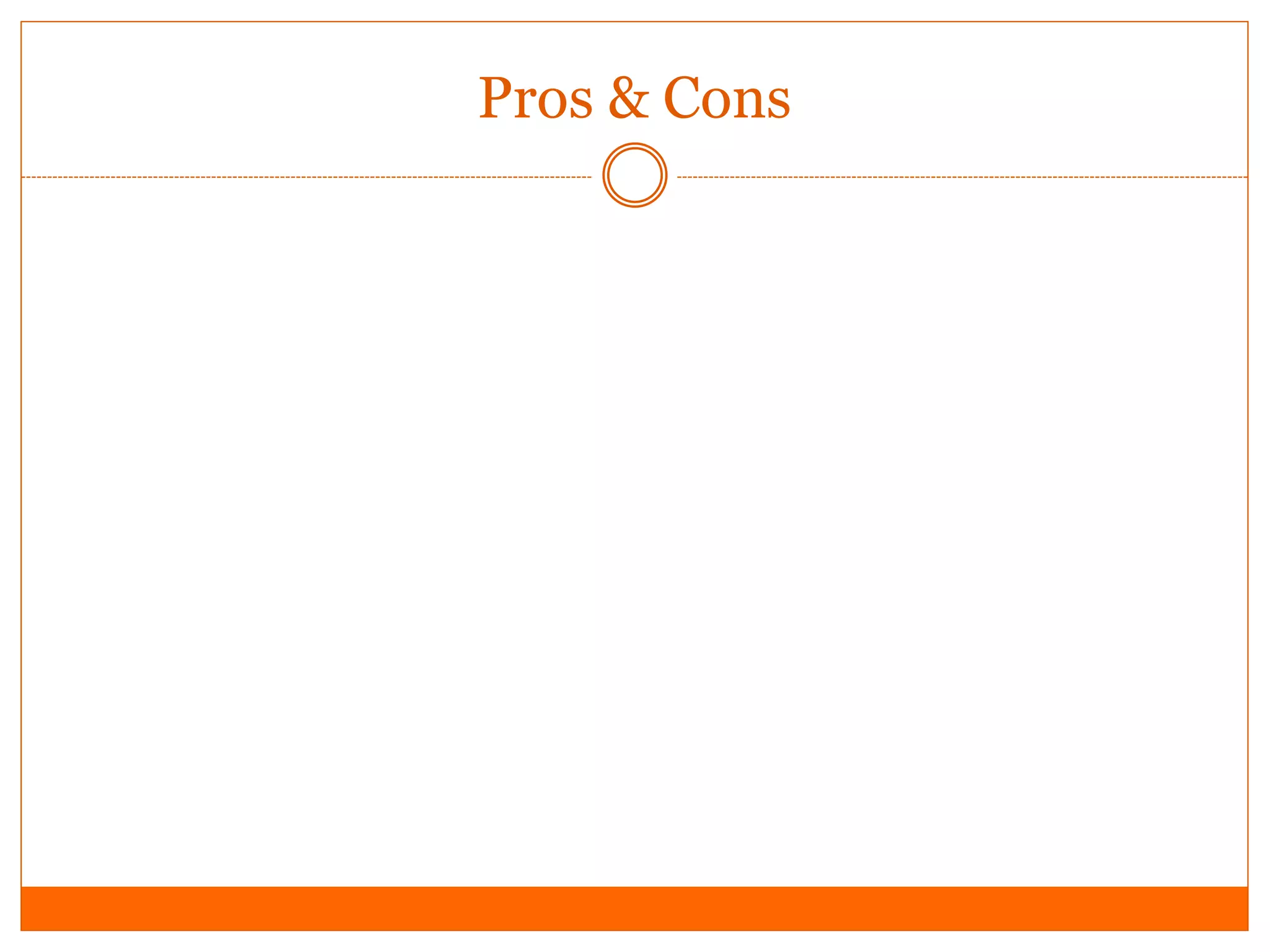 Pros & Cons
 