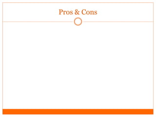 Pros & Cons
 