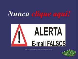 Nunca clique aqui!
http://www.sismamt.org.br/site/images/stories/alerta_email_falso.jpg
 