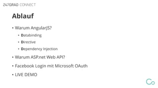 Warum AngularJS?
• Weniger UI Code
• Seperation of concerns durch MV*

• Databinding
Quelle: angularjs.org

• Directive

•...